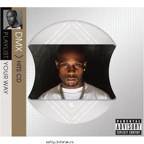 DMX - Playlist Your Way (2009) - Label: Def Jam Genre - Muzica Straina